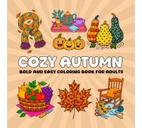 Cozy Autumn Coloring Book for Adults: Bold & Easy Relaxing Seasonal Coloring Escape with 50 Pages Great for Stress Relief, Unwind & Anxiety: ... Lanterns, Harvest Scenes & Rustic Warmth