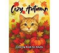 Cozy Autumn Coloring Book for Adults: Relaxing Fall Designs with Pumpkins, Leaves, Cute Animals & Cozy Scenes for Stress Relief (Seasons of Joy - ... relaxation, stress relief and mindfulness)