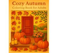 Cozy Autumn Coloring Book for Adults: Relaxing Fall Scenes of Pumpkins, Forests, and Cozy Moments for Stress Relief and Mindfulness (Coloring Books for Young and Old)