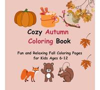 Cozy Autumn Coloring Book: Fun and Relaxing Fall Coloring Pages for Kids Ages 6-12