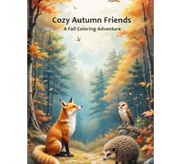 Cozy Autumn coloring book: Relaxing Fall Pages with Foxes, Squirrels, Raccoons, Bunnies, Hedgehogs & More