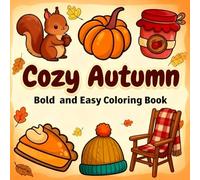 Cozy Autumn Coloring Book: Relaxing Fall Scenes and Wholesome Seasonal Designs, 50 Charming Illustrations of Pumpkins, Leaves, Candles, and Cozy Fall Moments
