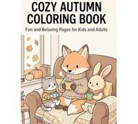 Cozy Autumn Coloring Book: Relaxing Fall Scenes, Cute & Cozy Designs for Stress Relief and Mindfulness