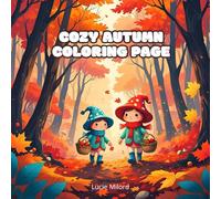 Cozy Autumn Coloring Page: Les Bonhommes Champignons en Automne - Tome 2 - Livre de coloriage magique et mignon pour petits et grands rêveurs (Livres de coloriages)
