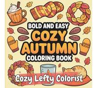 Cozy Autumn: Cozy Autumn Coloring Book for Left-Handed People, Fall-Inspired Pages of Pumpkins, Leaves & Sweater Weather Vibes, bold and easy