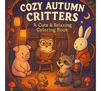 Cozy Autumn Critters: A Cute & Relaxing Coloring Book