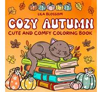 Cozy Autumn, Cute and Comfy Coloring Book: Bold and Easy Fall Hygge Designs Featuring Adorable Themes, for Relaxation and Stress Relief