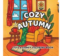 Cozy Autumn: Cute & Comfy Coloring Book | 25 Beginner-Friendly Fall-Themed Pages for Relaxation, Creativity, and Color Palette Practice (Bold & Easy Coloring)