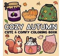 Cozy Autumn: Cute & Comfy Coloring Book for Adults and Teens Simple Bold & Easy Fall Illustrations to Color for a Relaxing Seasonal Experience. (Cute ... Coloring Books) (Cute Bold & Easy Coloring)