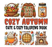 Cozy Autumn: Cute & Cozy Coloring Book for Adults and Teens, Featuring Cute Autumn & Fall Designs, Bold & Easy For Stress Relief & Relaxation (Bold & Easy Autumn Coloring Books)