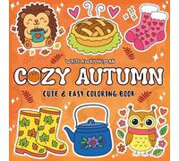 Cozy Autumn Cute & Easy Coloring Book: Relaxing Fall Coloring Pages for Adults and Teens with Pumpkins, Leaves, Cozy Animals and Seasonal Treats