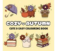 Cozy Autumn Cute & Easy Colouring Book: Coloring Book for Adults and Kids, Bold and Easy, Simple and Big Designs for Relaxation Featuring a Variety of ... Easy Coloring) (CUTE & EASY COLOURING BOOKS)