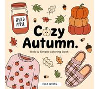 Cozy Autumn: Cute & Simple Coloring Book for Adults & Teens: 40 Simple & Large Designs for Stress Relief: Featuring Pumpkin, Scarf, Boots, Mushrooms, and More (Bold & Easy Coloring Book)