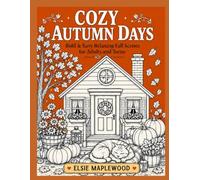 Cozy Autumn days: Bold & relaxing Fall Scenes for Adults and Teens (Cozy Days Coloring Collection)