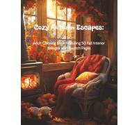 Cozy Autumn Escapes: Adult Coloring Book Featuring 50 Fall Interior Designs