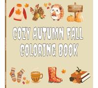 Cozy Autumn Fall Coloring Book: Relaxing Fall Scenes to Color | Cozy Autumn Vibes, Pumpkins, Leaves & Woodland Magic,Cozy Autumn Scenes, Pumpkins, Sweaters & More