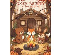 Cozy Autumn Forest & Coffee Coloring Book: Relaxing Fall Scenes with Cute Animals, Warm Drinks & Creative Coloring for Adults & Kids