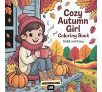 Cozy Autumn Girl Coloring Book Bold and Easy: A Relaxing and Cute Adult Coloring Pages Featuring Simple and Minimalist Scenes of a Comfy, Hygge Lifestyle for Stress Relief and Self Care