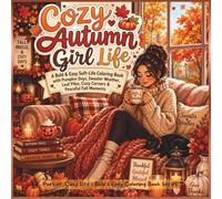 Cozy Autumn Girl Life: A Bold & Easy Soft-Life Coloring Book with Pumpkin Days, Sweater Weather, Leaf Piles, Cozy Corners & Peaceful Fall Moments (Cozy Life - Bold & Easy Coloring Book Series)