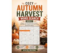 Cozy Autumn Harvest Word Search Book 2: 60 Puzzles - Deeper Into Fall, Halloween History, Thanksgiving Traditions and Cozy Living Around the World: ... Quotes on Every Page - With Full Solutions