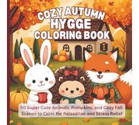 Cozy Autumn Hygge Coloring Book: 50 Super Cute Animals, Pumpkins, and Cozy Fall Scenes to Color for Relaxation and Stress Relief (Whimsy Seasons Collection)