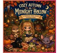 Cozy Autumn in Midnight Hollow: A Cozy Fall Coloring Book for Teens & Adults Featuring Cute Animals, Cozy Cottages & Woodland Adventures