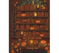 Cozy Autumn Library: Coloring Book for Adults and Teens Featuring Relaxing Reading Nooks, Fall Vibes, and Cute Cozy Corners for Stress Relief (Cozy seasonal ColoringBook)