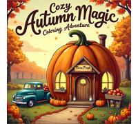 Cozy Autumn Magic Coloring Adventure: Relax with 50 cozy fall scenes: pumpkins, leaves, woodland animals & mindful seasonal art for all ages (Cozy Corner Coloring Series)