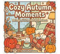 Cozy Autumn Moments - Mein gemütliches Herbst Malbuch: 40 detailreiche Ausmalbilder mit warmen Herbst-Szenen voller Gemütlichkeit zum Entspannen und ... (Frühling, Sommer, Herbst, Winter))