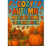 Cozy Autumn Monochrome Coloring Book: Charming Black and White Autumn Illustrations for All Ages