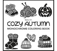 Cozy Autumn: Monochrome Coloring Book With A Cute Fall Designs For Stress Relief And Relaxation (Bold and Easy) | For Adultes. (Black art Monochrome coloring books)