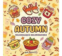 Cozy Autumn: Przytulna jesienna kolorowanka relaksacyjna dla dorosłych i nastolatków | Proste i urocze wzory | Antystresowe kolorowanie