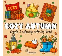 Cozy Autumn Simple and Relaxing Coloring Book: Cute and Bold Fall Designs for Adults & Teens | Cute and Cozy Hygge Vibes