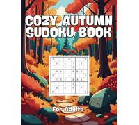 Cozy Autumn Sudoku Book for Adults: Relaxing Fall-Themed Sudoku Puzzles for All Skill Levels | Enjoy Easy, Medium & Hard Challenges with Autumn Vibes
