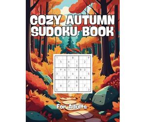 Cozy Autumn Sudoku Book for Adults: Relaxing Fall-Themed Sudoku Puzzles for All Skill Levels | Enjoy Easy, Medium & Hard Challenges with Autumn Vibes