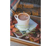 Cozy Autumn Sudoku Puzzle Book: Pumpkin Spice • Cozy Vibes • Brain-Teasing Fun Slow down, relax, and enjoy the beauty of fall-one puzzle at a time