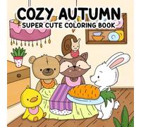 Cozy Autumn: Super Cute Coloring Book for Adults & Teens Celebrating Autumn with Sweet Animal Characters.