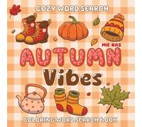 Cozy Autumn Vibes Coloring and Word Search Book for Teens & Adults: Large Print Fall Word Search Puzzles and Cozy Coloring Pages for Relaxation, Stress Relief and Mindfulness