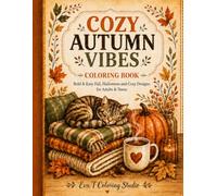 Cozy Autumn Vibes Coloring Book: Bold & Easy Fall, Halloween and Cozy Designs, for Adult & Teens