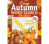 COZY AUTUMN WORD SEARCH FOR ADULTS: 100 LARGE PRINT PUZZLES FOR RELAXATION AND BRAIN TRAINING WITH 2000+ SEASONAL WORDS FOR SENIORS AND TEENS