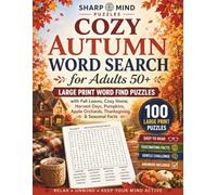 Cozy Autumn Word Search for Adults 50+: Large Print Word Find Puzzles with Fall Leaves, Cozy Home, Harvest Days, Pumpkins, Apple Orchards, Thanksgiving & Seasonal Facts