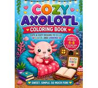 Cozy Axolotl Coloring Book: Adorable Underwater Adventures for Kids Ages 4-8