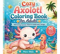 Cozy Axolotl Coloring Book for Adults: Bold and Easy Summer, Beach and Underwater Designs for Relaxation