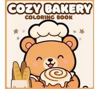 Cozy Bakery: A Bold and Easy Coloring Book Featuring Adorable Woodland Animals, Fresh Baked Treats, Cute Bakery Scenes, and Relaxing Stress-Free Coloring