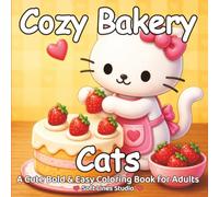 Cozy Bakery Cats Coloring Book: Cute & Cozy Cat Designs with Thick Lines, Simple Large Images, and Relaxing Bakery Scenes for Adults and Teens (Cozy Moments Collection)