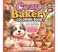 Cozy Bakery Coloring Book: Cute & Cozy Bakeries, Cafés and Sweet Baking Scenes | Bold and Easy Adult Coloring Book for Relaxation and Stress Relief