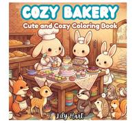 Cozy Bakery: Cute & Cozy Coloring Book: Adorable Bunny Bakers, Sweet Treats, Fresh Bread, Cozy Cafés, and Relaxing Hygge Scenes for Adults, Teens, and ... Who Loves Cute Animals (Cozy Bunny Village)