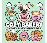 Cozy Bakery Frenchie Puppy - A Bold and Easy Coloring Book for Kids & Adults: 40 Cute and Simple Designs for Relaxing and Creative Fun (Cozy Bakery Club)