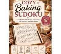 Cozy Baking Sudoku: Large Print Easy to Medium Sudoku Puzzles with Cozy Baking Fun Facts for Relaxing Screen-Free Entertainment (Cozy Escapes Sudoku Series)