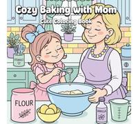 Cozy Baking with Mom: Cute Coloring Book